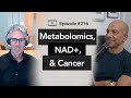 216 - Metabolomics, NAD+, and cancer metabolism | Josh Rabinowitz, M.D., Ph.D.