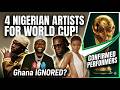 Four Nigerian artistes to perform at the world cup,Ghanaians ask questions..