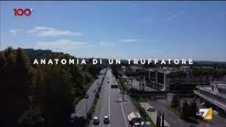 ANATOMIA DI UN TRUFFATORE (2024) di S. Gulisano, realizzato per il programma 100MINUTI (La7)