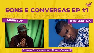 DENILSON L.A \u0026 VIPER TOY | SONS \u0026 CONVERSAS | EP#2