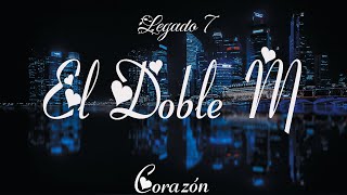 Legado 7 - El Doble M (Lyrics/Letra) | Corazón