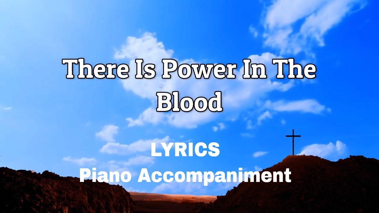 There Is Power In The Blood Piano Lyrics Accompaniment Hymns