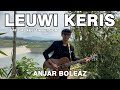 Anjar Boleaz - Leuwi Keris (Versi Akustik)