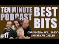 Ten Minute Podcast Best of Compilation | Vol 17 | Chris D'Elia, Bryan Callen and Will Sasso