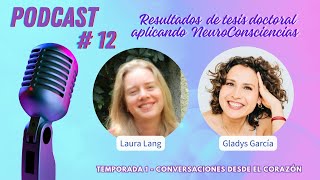 NeuroConsciencias  Cap. 12 | Gladys García y Laura Lang | Conversaciones desde el corazón