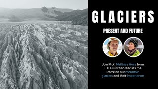 GLACIERS: A conversation with Matthias Huss, Swiss glaciologist.