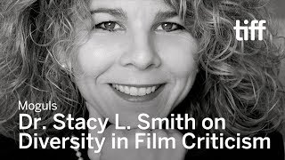 Dr. Stacy L. Smith on Diversity of Film Criticism | MOGULS | TIFF 2018