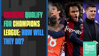 Bologna Qualify For Champions League: How Will They Do? (Ep. 417)