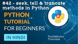 #42 - Seek,Tell & Truncate methods in Python | Python Tutorial for Beginners