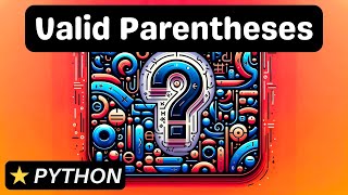 Valid Parentheses - Python - Coding Interview Question