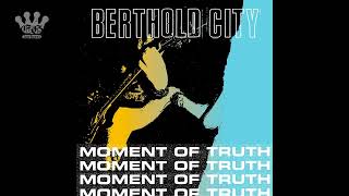 [EGxHC] BERTHOLD CITY - MOMENT OF TRUTH - 2018 (Full EP)