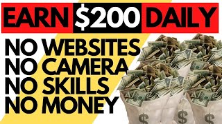 How To Earn $200 Per Day Using Free Materials, No Website, No Skills, No Camera -Making Money Online