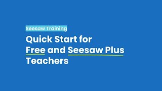 Quick Start for Free and Seesaw Plus Teachers