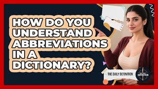 How Do You Understand Abbreviations In A Dictionary? - The Daily Definition