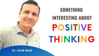 Something Interesting About Positive Thinking | Does Positive Thinking Help | Dr. Vivek Modi