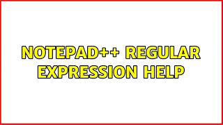 Notepad++ regular expression help