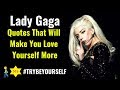 Lady Gaga Quotes That Will Make You Love Yourself More