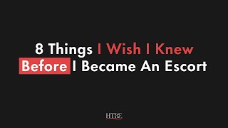 8 Things I Wish I Knew Before I Became An Escort