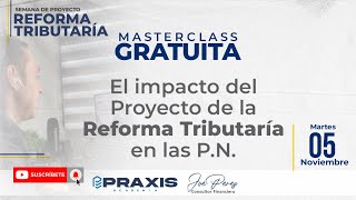 EL IMPACTO DEL PROYECTO DE LA REFORMA TRIBUTARÍA EN LAS PERSONAS NATURALES - MASTERCLAS GRATUITA