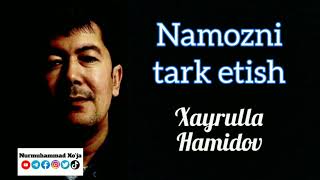 Xayrulla Hamidov - Namozni tark etish