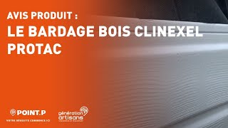 Bardage bois Clinexel de Protac - L'avis d'un artisan Point.P