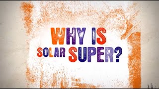 Why solar is super