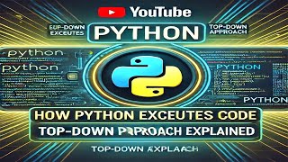 How Python Executes Code: A Beginner's Guide to Top-Down Execution