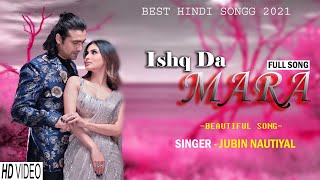 Ishq Da Maara | Jubin Nautiyal | Amjad Nadeem | New Song 2021