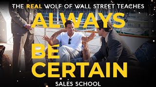 Always Be Certain | Free Sales Training Program | Sales School with Jordan Belfort