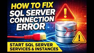 How to Fix SQL Server Connection Error | Start SQL Server Services & Instances