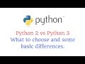 Python 3 vs Python 2 : What to choose and some basic differences.