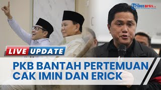 Bantah Terkait Pertemuan dengan Erick Thohir Bahas Cawapres, PKB: Kami Tegas Cak Imin Maju Pilpres