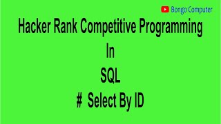 Learn How to Solve Hacker Rank SQL Problem #004 - Select By ID [ DB2, MySQL, Oracle, MS SQL SERVER ]