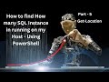 Powershell - Get-Location - Make Constant Script How many SQL Instance in running on my Host Part- 5