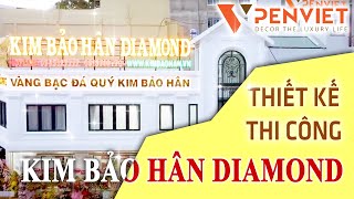 PENVIET - Thiết kế tiệm vàng Kim Bảo Hân Diamond