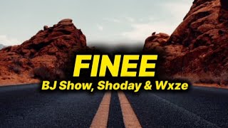 BJ Show, Shoday and Wxze - Finee (lyrics)