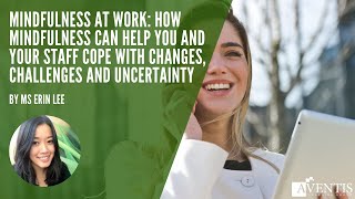 Mindfulness at Work: Cope with changes, challenges, uncertainty ✅ | #AventisWebinar