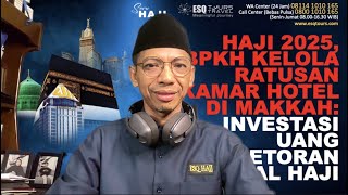 HAJI 2025, BPKH KELOLA RATUSAN KAMAR HOTEL DI MAKKAH: INVESTASI UANG SETORAN AWAL HAJI