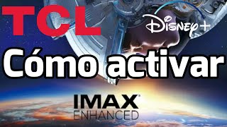 Cómo activar y qué es IMAX Enhanced en TV TCL Mejora Imax en Disney+ Configurar TCL C935 C825 C835
