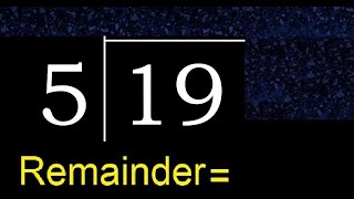 Divide 19 by 5 . remainder , quotient  . Division with 1 Digit Divisors .  How to do division