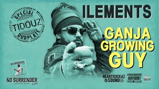 ILEMENTS - GANJA GROWING GUY