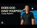 Does God have Your Yes? | Cody Adams