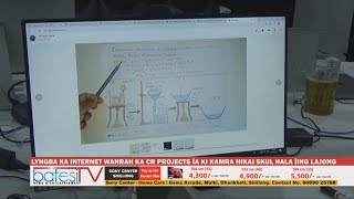 LYNGBA KA INTERNET WANRAH KA CR PROJECTS ÏA KI KAMRA HIKAI SKUL HALA ÏING LAJONG