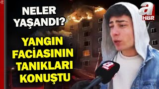 Yangın faciasının tanıkları A Haber'de: Panik atak geçirip atlayanlar oldu!  | A Haber