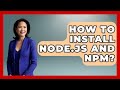 How To Install Node.js And Npm? - JavaScript Toolkit