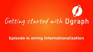 Getting started with Dgraph #4: string internationalization