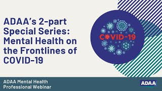 ADAA’s 2-part Special Series: Mental Health on the Frontlines of COVID-19