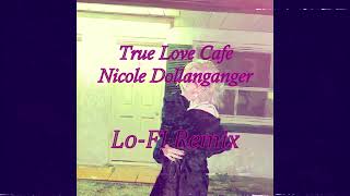 Nicole Dollanganger   True Love Cafe Lo Fi Remix