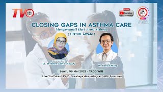 CLOSING GAPS IN ASTHMA CARE ( Memperingati Hari Asma Sedunia )