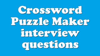 Crossword Puzzle Maker interview questions